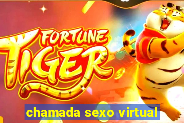 chamada sexo virtual